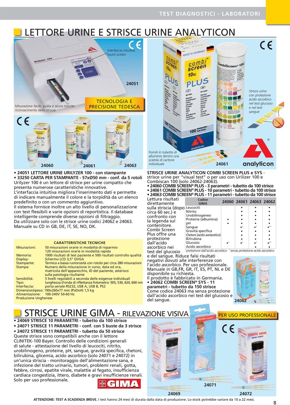 da 5 rotoli Urilyzer 100 è un lettore di strisce per urine compatto che presenta numerose caratteristiche innovative.