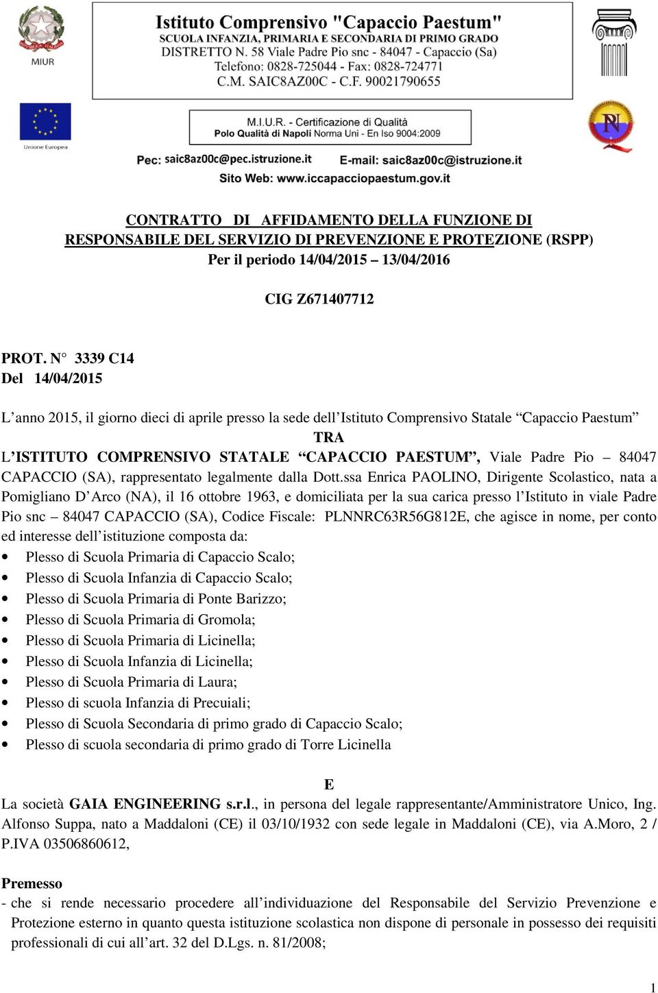 84047 CAPACCIO (SA), rappresentato legalmente dalla Dott.