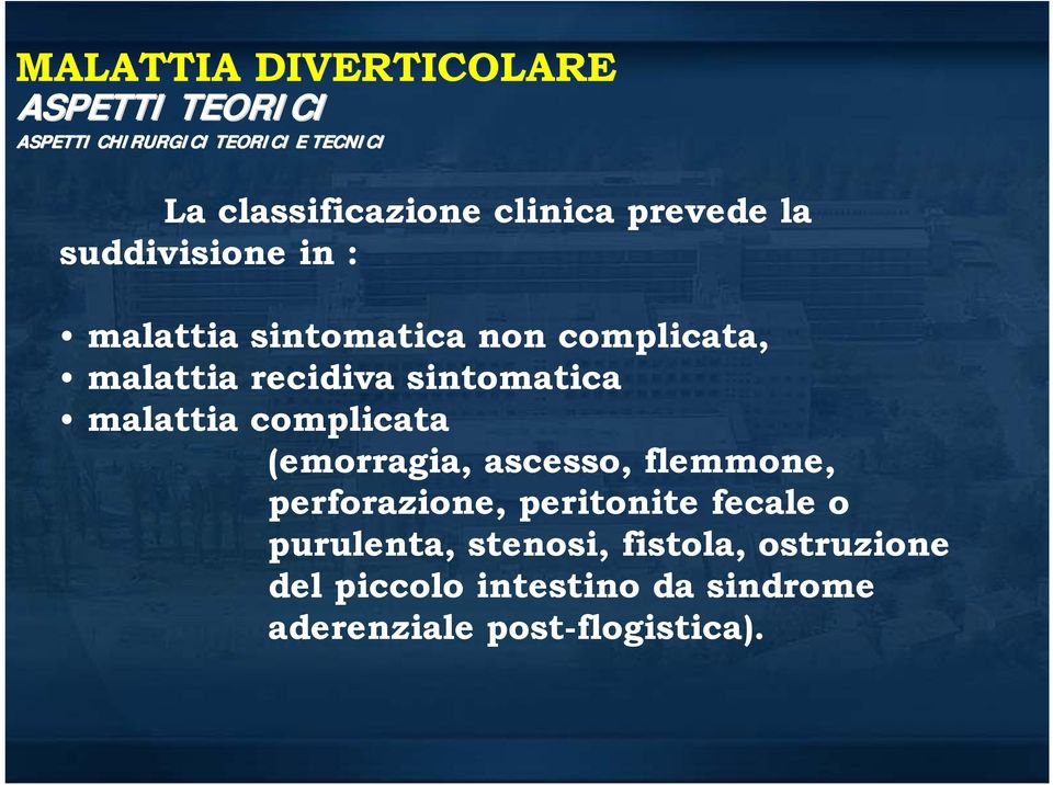 sintomatica malattia complicata (emorragia, ascesso, flemmone, perforazione, peritonite fecale o