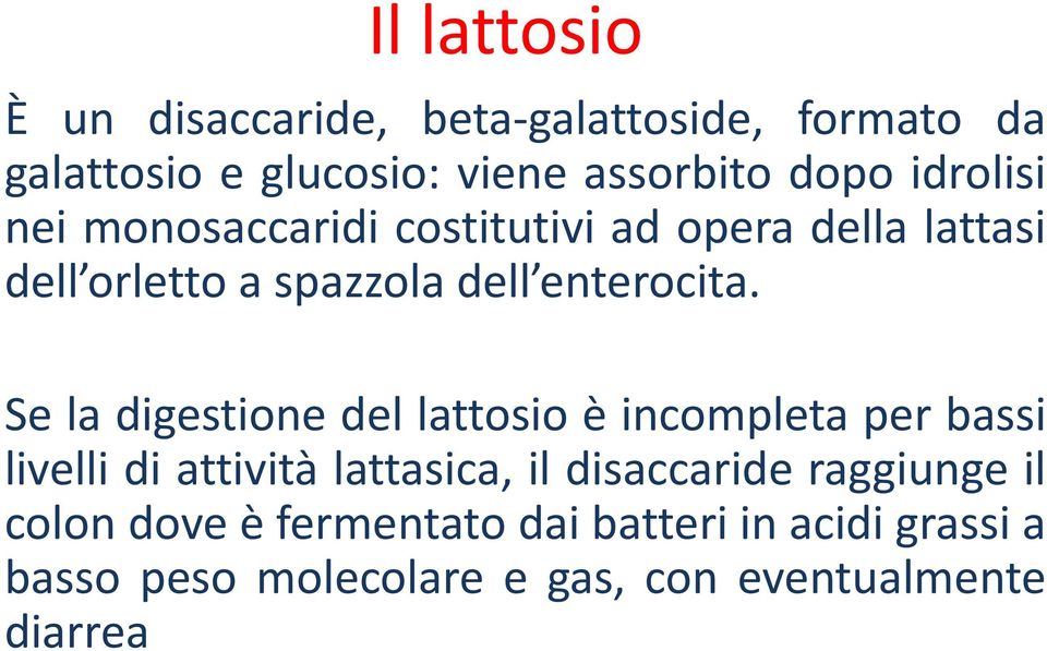 Se la digestione del lattosio è incompleta per bassi livelli di attività lattasica, il disaccaride