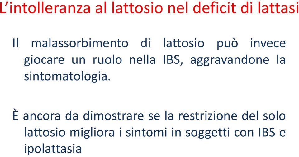 IBS, aggravandone la sintomatologia.