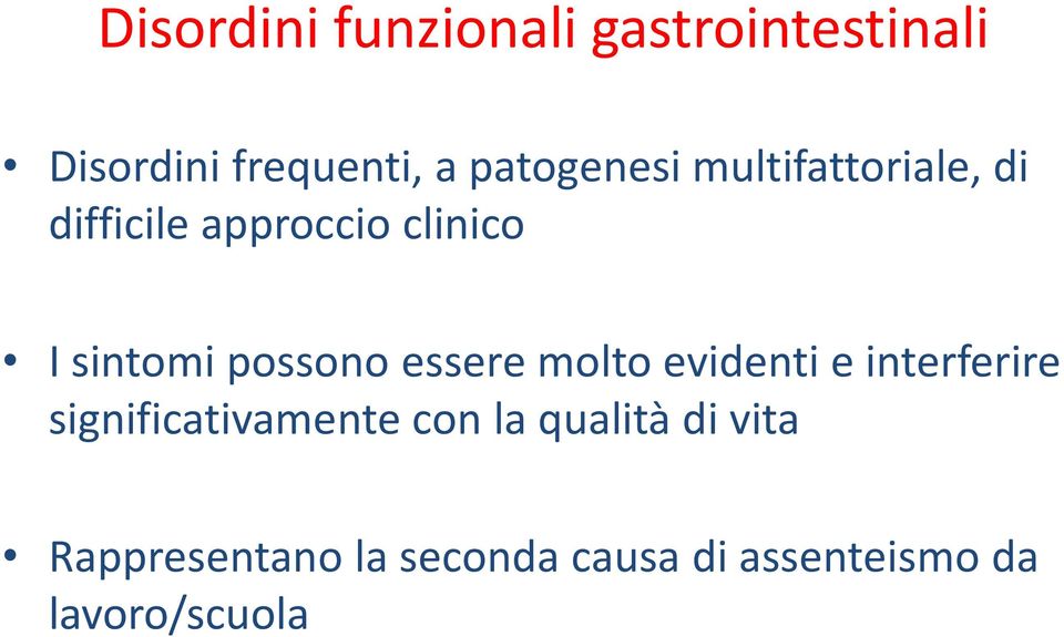 possono essere molto evidenti e interferire significativamente con la