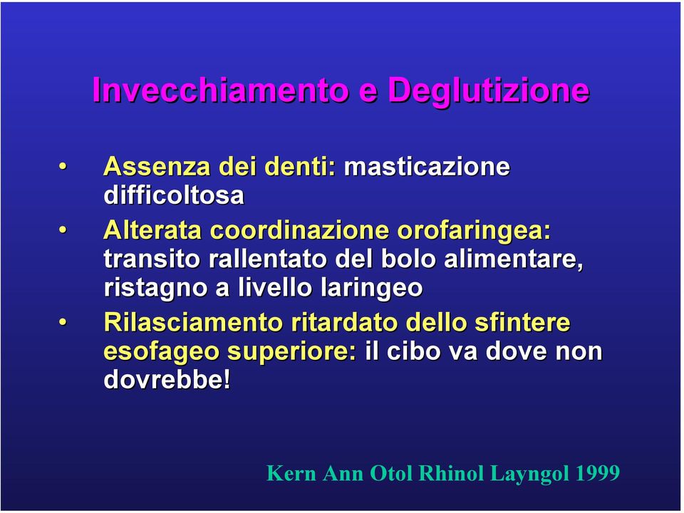 alimentare, ristagno a livello laringeo Rilasciamento ritardato dello