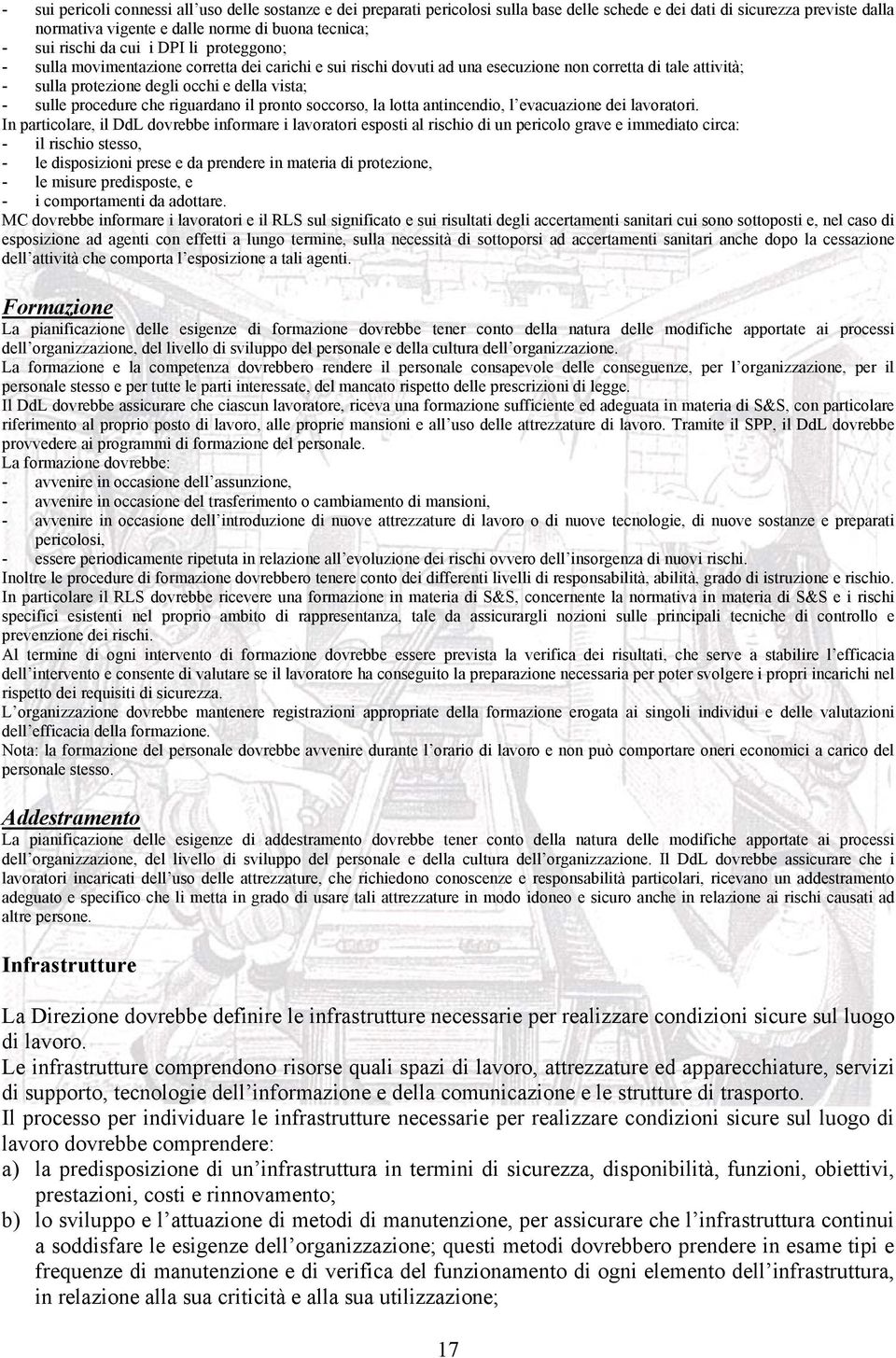 procedure che riguardano il pronto soccorso, la lotta antincendio, l evacuazione dei lavoratori.