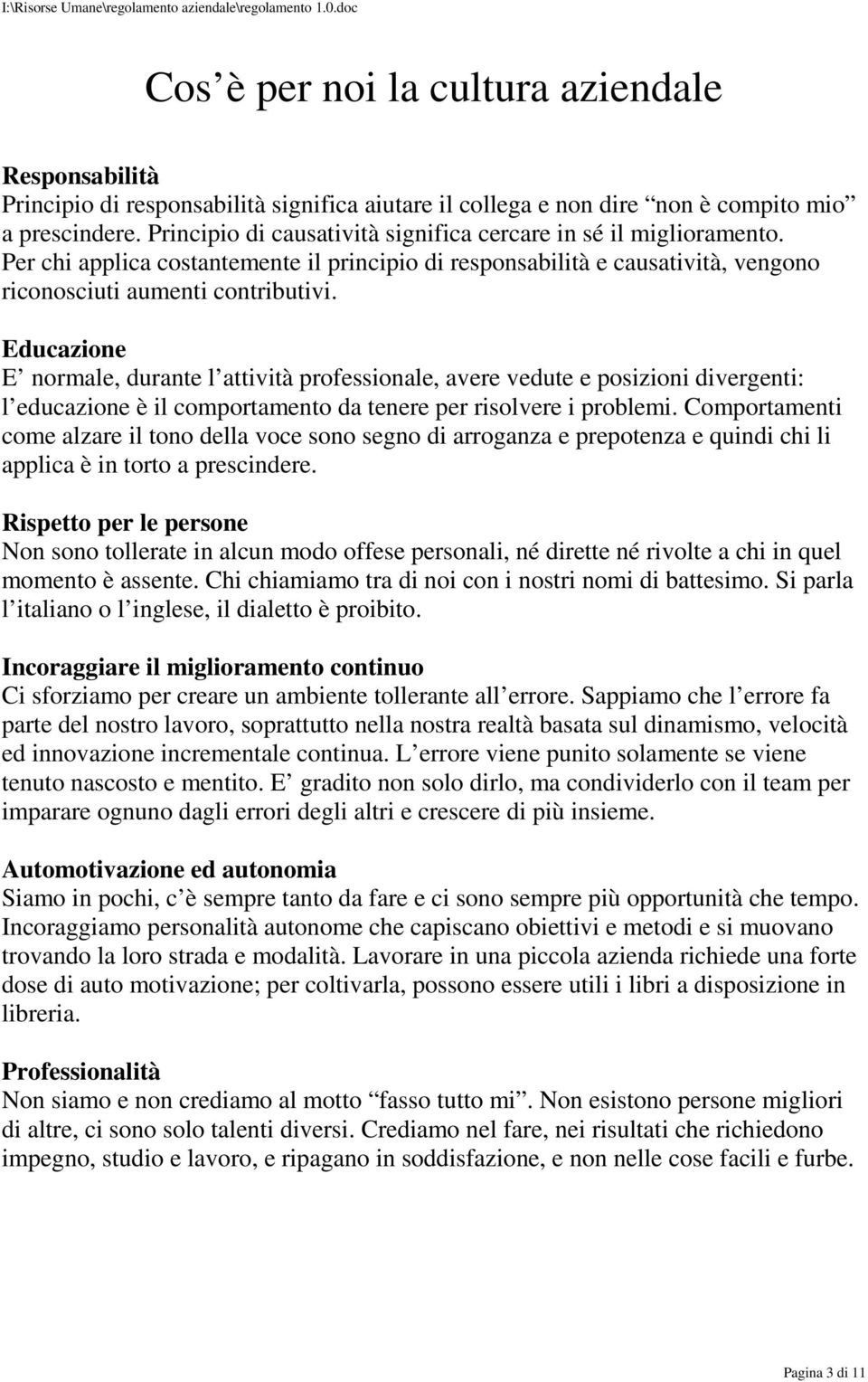 Educazione E normale, durante l attività professionale, avere vedute e posizioni divergenti: l educazione è il comportamento da tenere per risolvere i problemi.