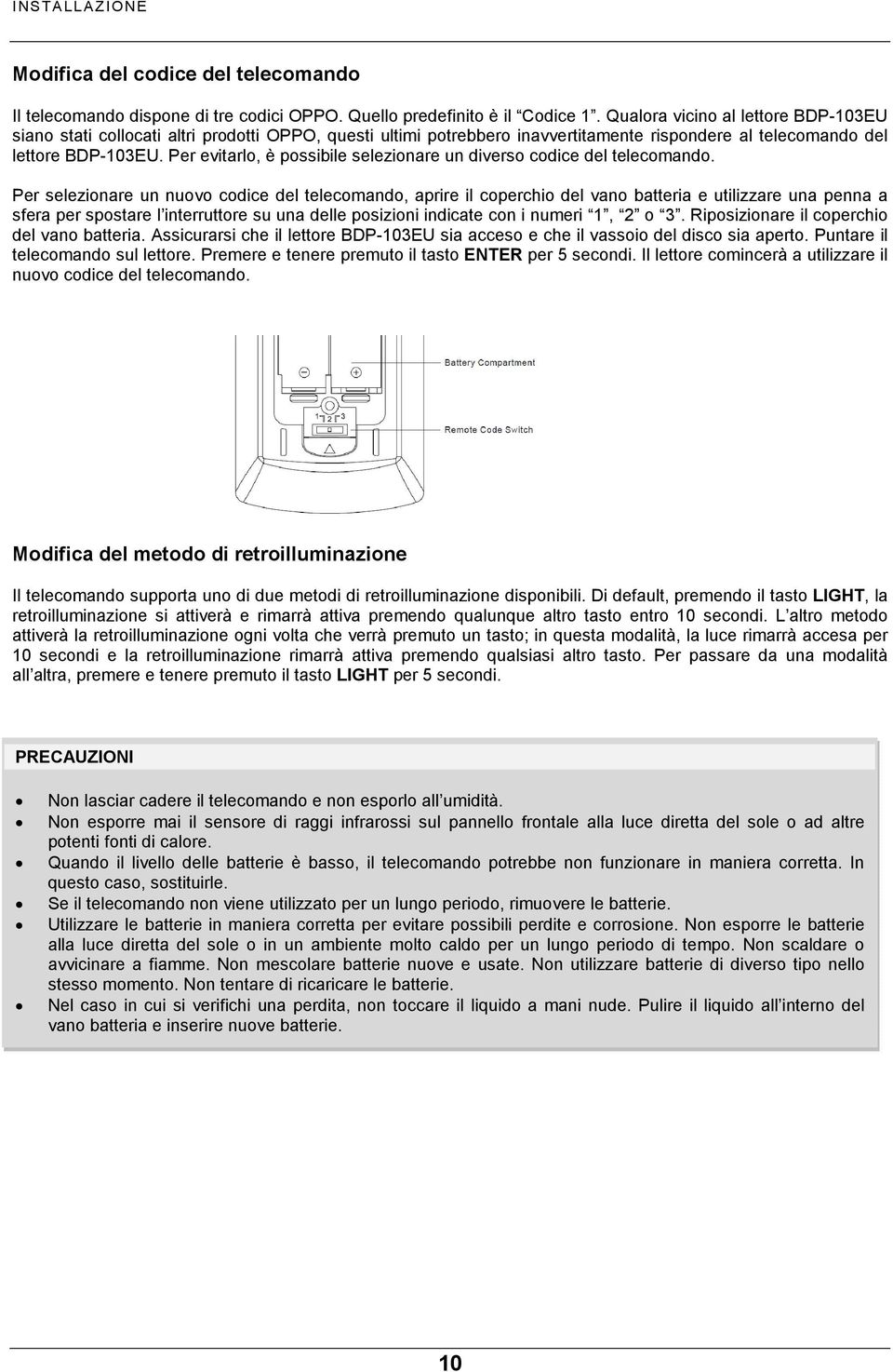 Per evitarlo, è possibile selezionare un diverso codice del telecomando.