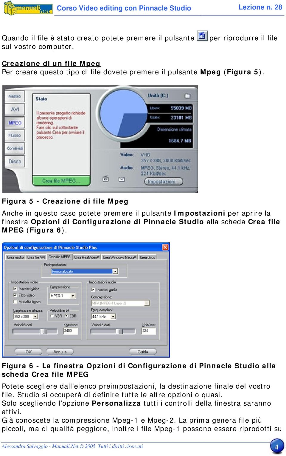 Figura 5 - Creazione di file Mpeg Anche in questo caso potete premere il pulsante Impostazioni per aprire la finestra Opzioni di Configurazione di Pinnacle Studio alla scheda Crea file MPEG (Figura