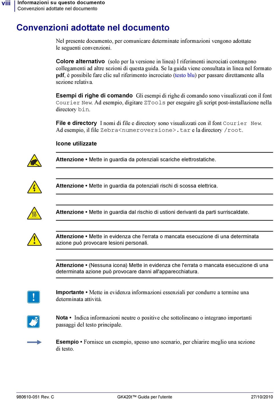 Se la guida viene consultata in linea nel formato pdf, è possibile fare clic sul riferimento incrociato (testo blu) per passare direttamente alla sezione relativa.