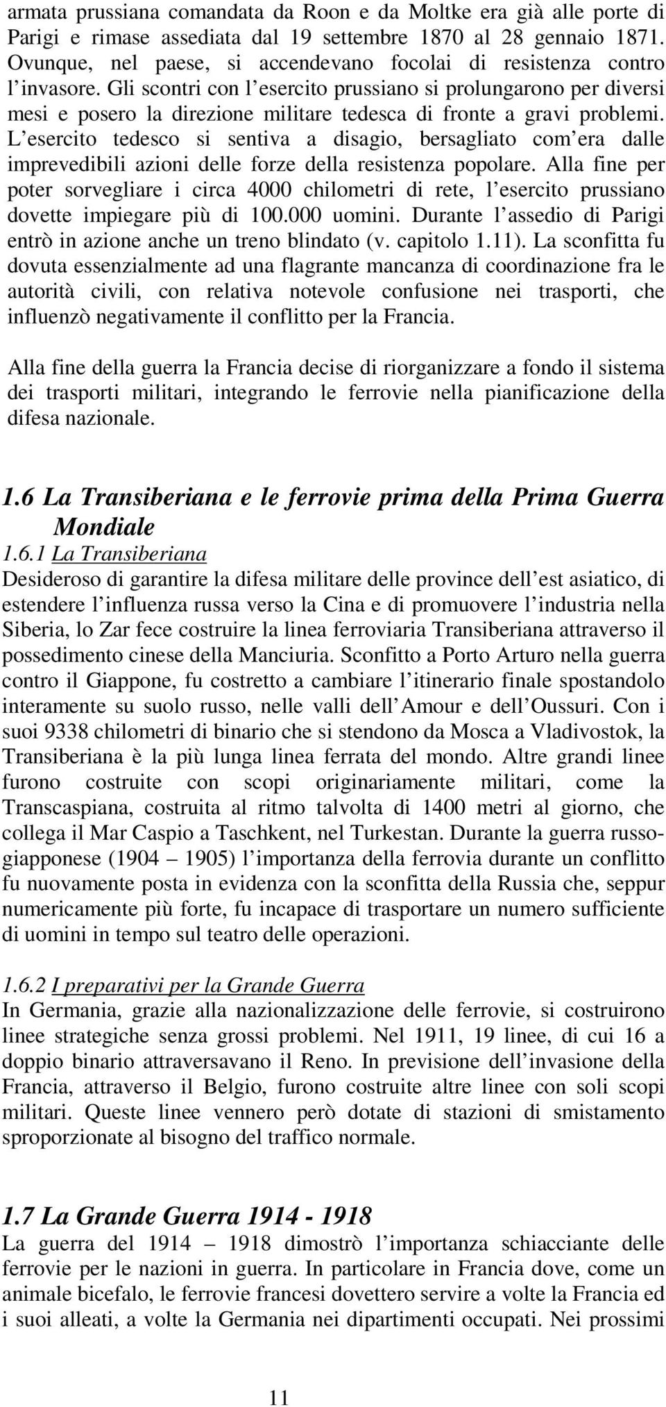 Gli scontri con l esercito prussiano si prolungarono per diversi mesi e posero la direzione militare tedesca di fronte a gravi problemi.