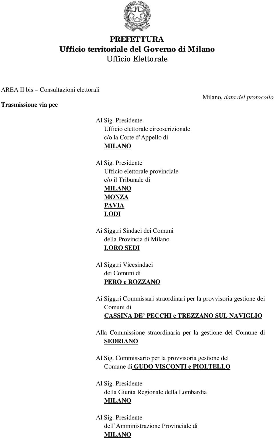 ri Commissari straordinari per la provvisoria gestione dei Comuni di CASSINA DE PECCHI e TREZZANO SUL NAVIGLIO Alla Commissione straordinaria per la gestione del Comune