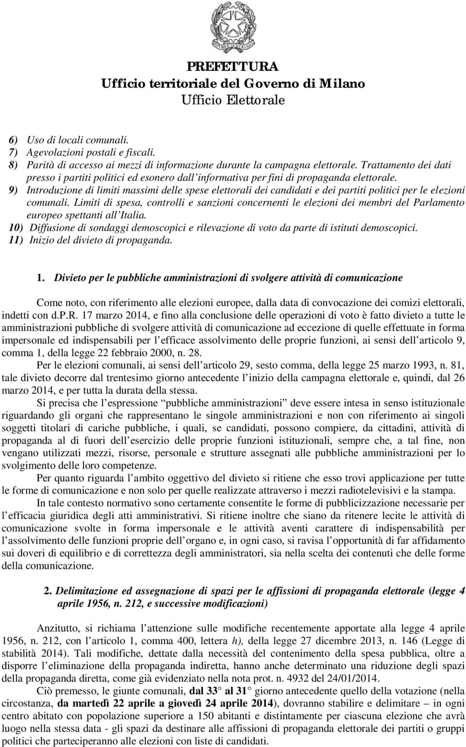 9) Introduzione di limiti massimi delle spese elettorali dei candidati e dei partiti politici per le elezioni comunali.