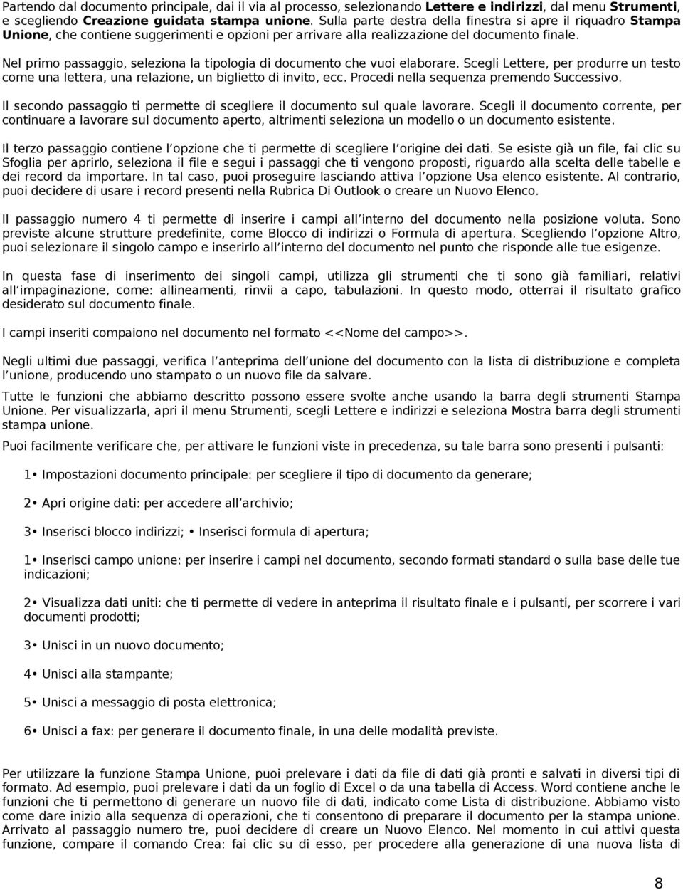 Nel primo passaggio, seleziona la tipologia di documento che vuoi elaborare. Scegli Lettere, per produrre un testo come una lettera, una relazione, un biglietto di invito, ecc.