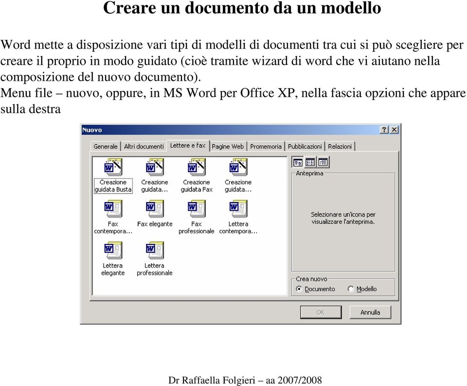 tramite wizard di word che vi aiutano nella composizione del nuovo documento).