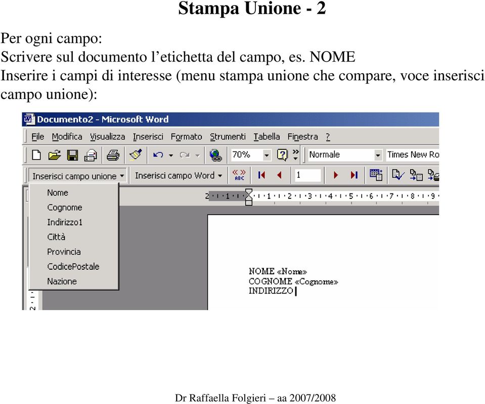 NOME Inserire i campi di interesse (menu