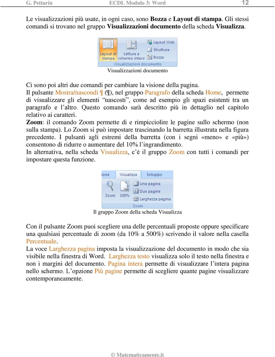 Il pulsante Mostra/nascondi ( ), nel gruppo Paragrafo della scheda Home, permette di visualizzare gli elementi nascosti, come ad esempio gli spazi esistenti tra un paragrafo e l altro.