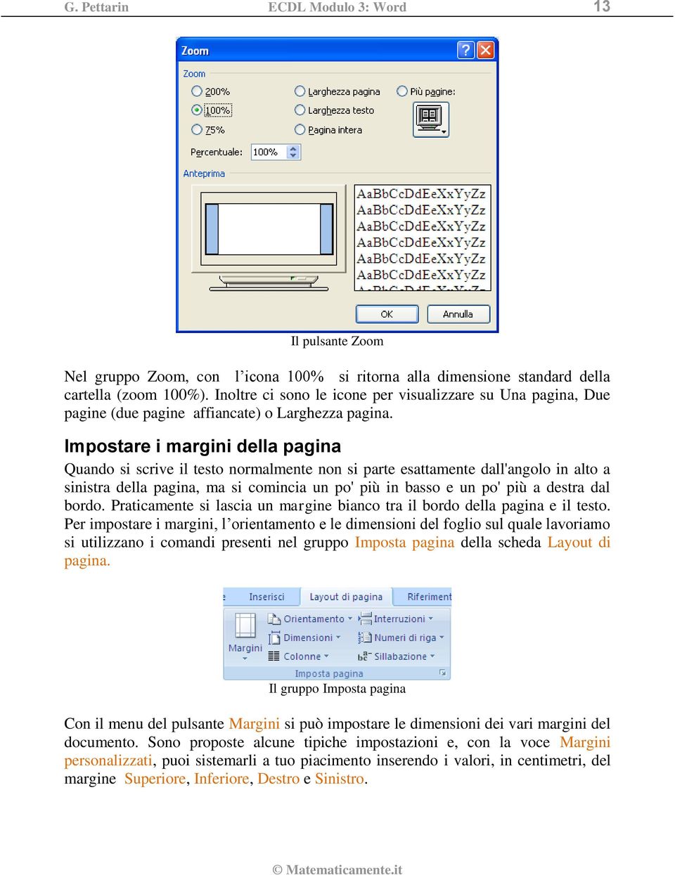 Impostare i margini della pagina Quando si scrive il testo normalmente non si parte esattamente dall'angolo in alto a sinistra della pagina, ma si comincia un po' più in basso e un po' più a destra