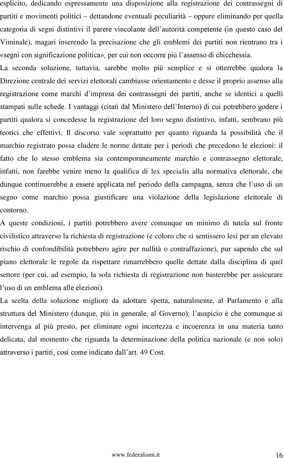 significazione politica», per cui non occorre più l assenso di chicchessia.