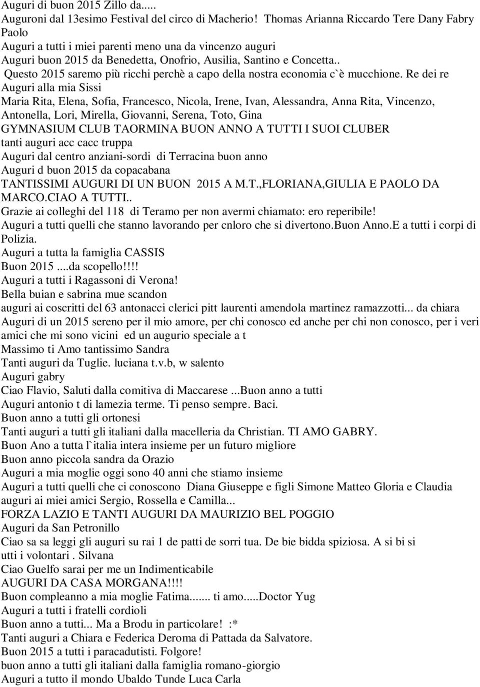 . Questo 2015 saremo più ricchi perchè a capo della nostra economia c`è mucchione.