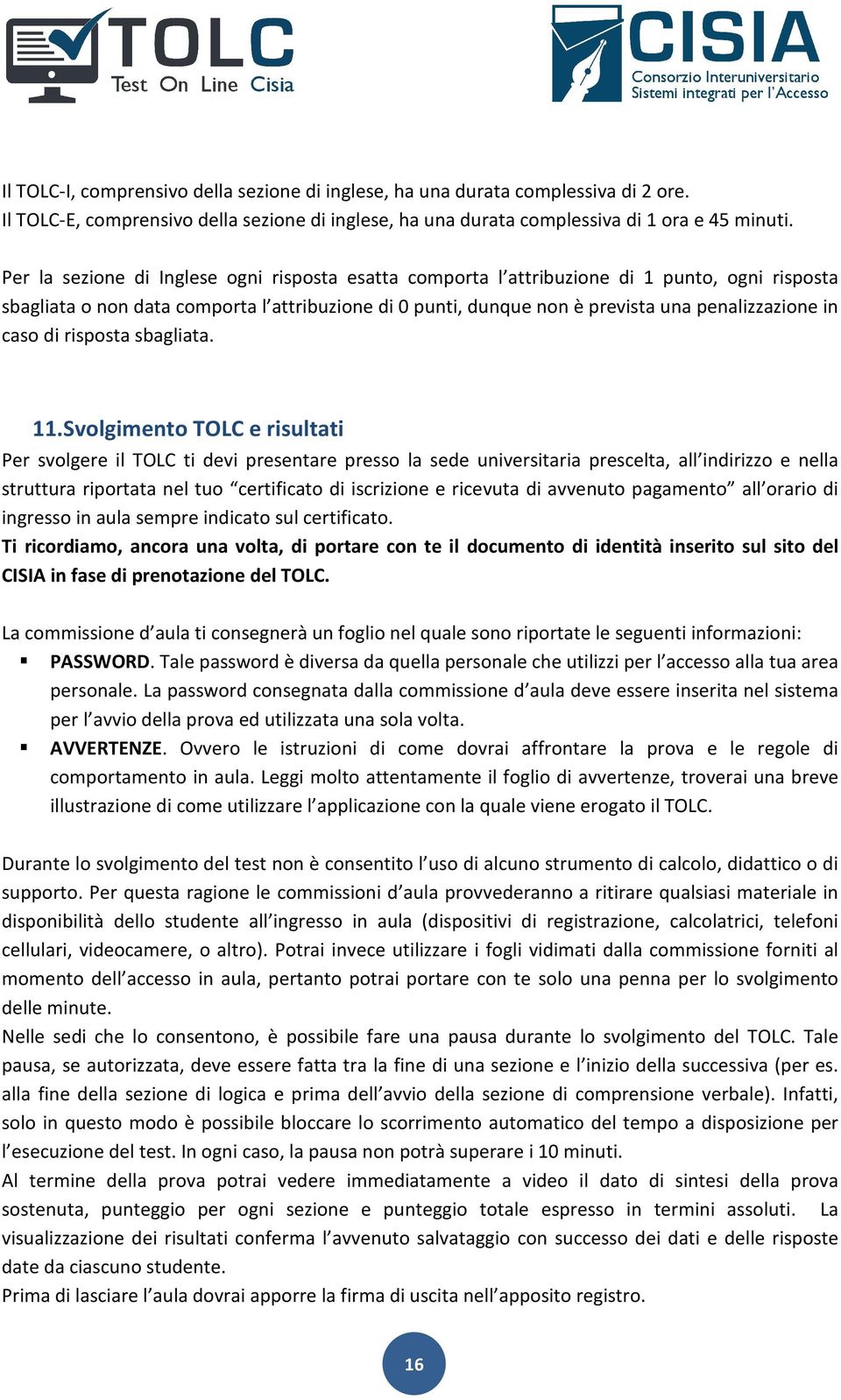 caso di risposta sbagliata. 11.