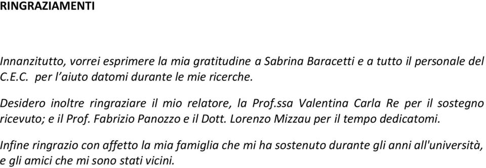 ssa Valentina Carla Re per il sostegno ricevuto; e il Prof. Fabrizio Panozzo e il Dott.