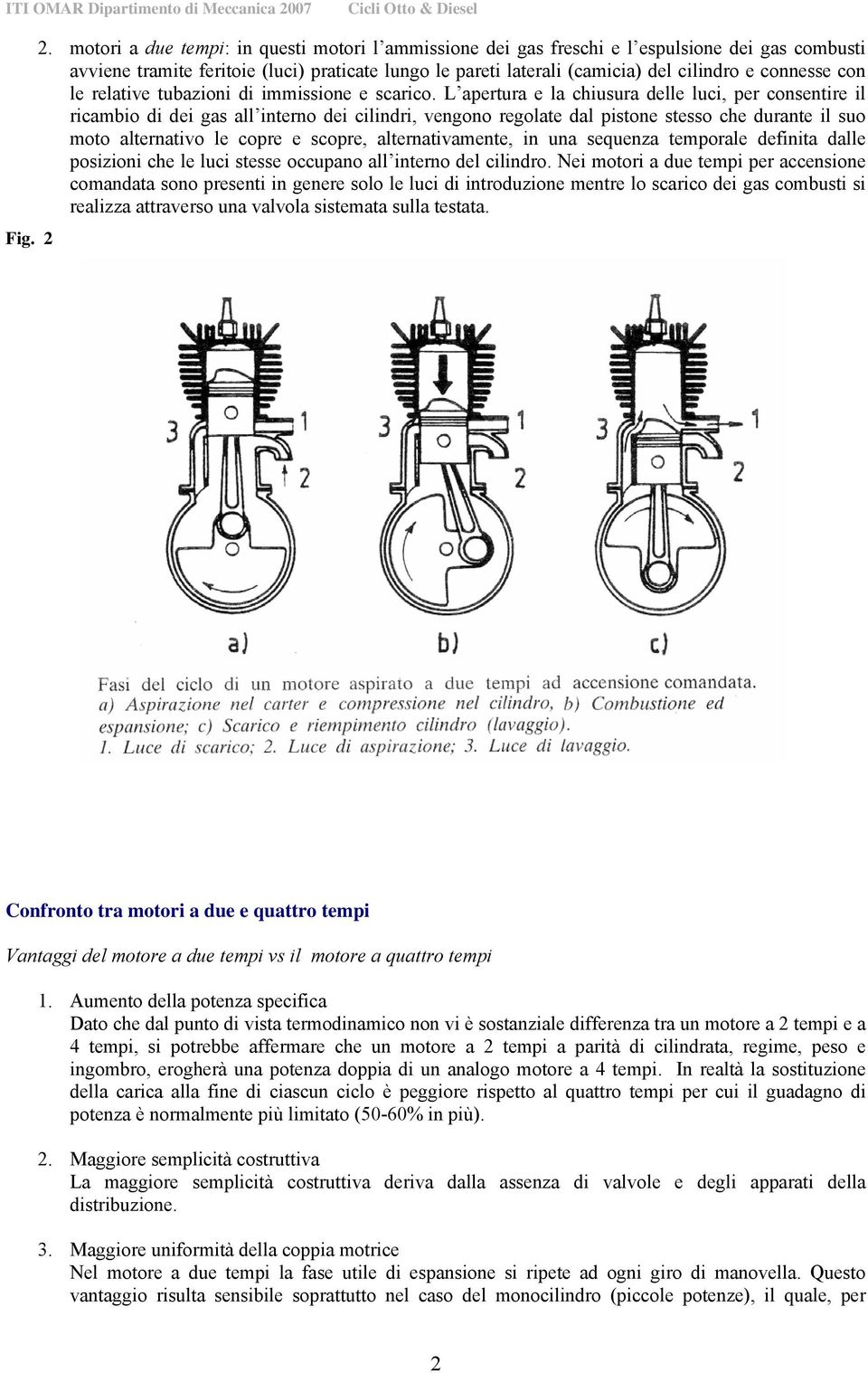 con le relative tubazioni di immissione e scarico.