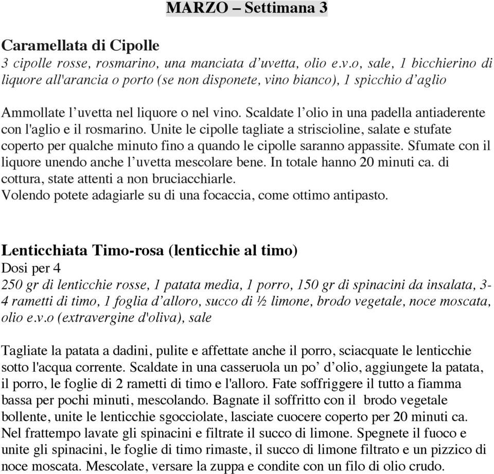 Scaldate l olio in una padella antiaderente con l'aglio e il rosmarino.