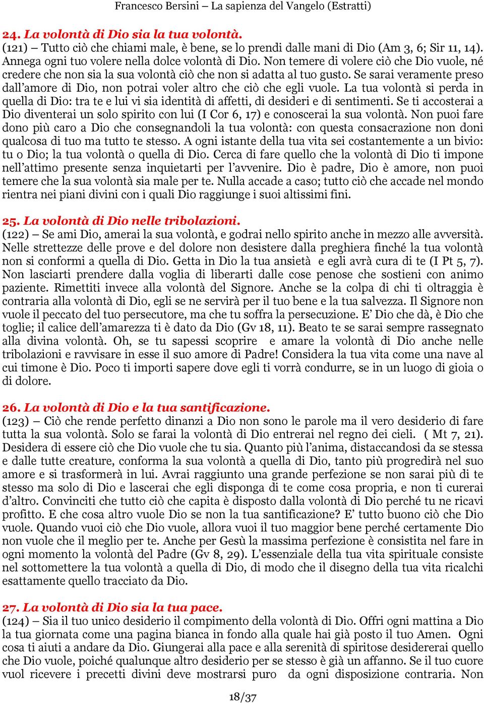 Se sarai veramente preso dall amore di Dio, non potrai voler altro che ciò che egli vuole.