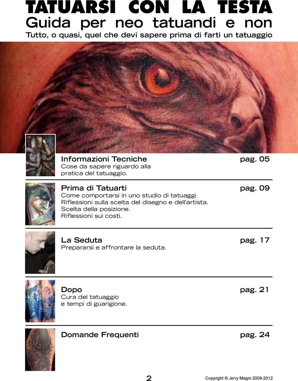 09 Come comportarsi in uno studio di tatuaggi Riflessioni sulla scelta del disegno e dell artista. Scelta della posizione.