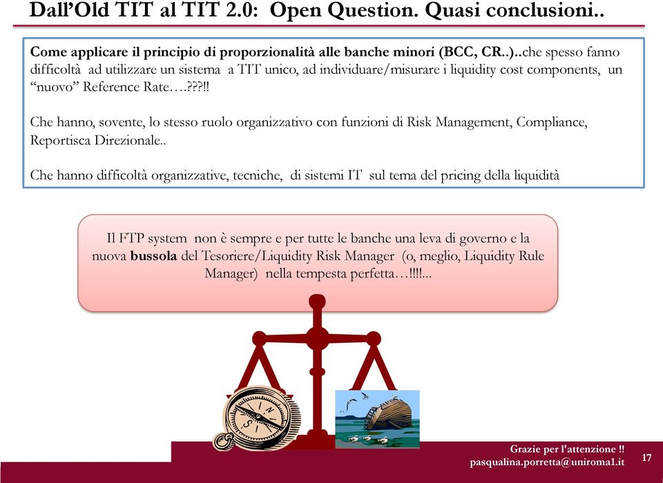 ???!! Che hanno, sovente, lo stesso ruolo organizzativo con funzioni di Risk Management, Compliance, Reportisca Direzionale.