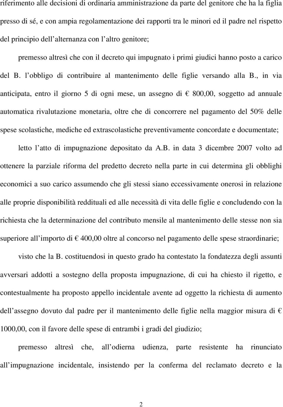 l obbligo di contribuire al mantenimento delle figlie versando alla B.