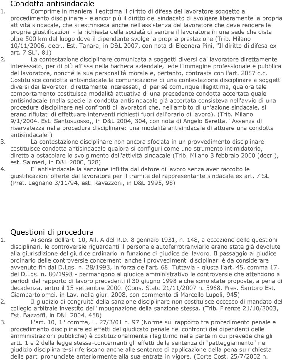 che si estrinseca anche nell'assistenza del lavoratore che deve rendere le proprie giustificazioni - la richiesta della società di sentire il lavoratore in una sede che dista oltre 500 km dal luogo