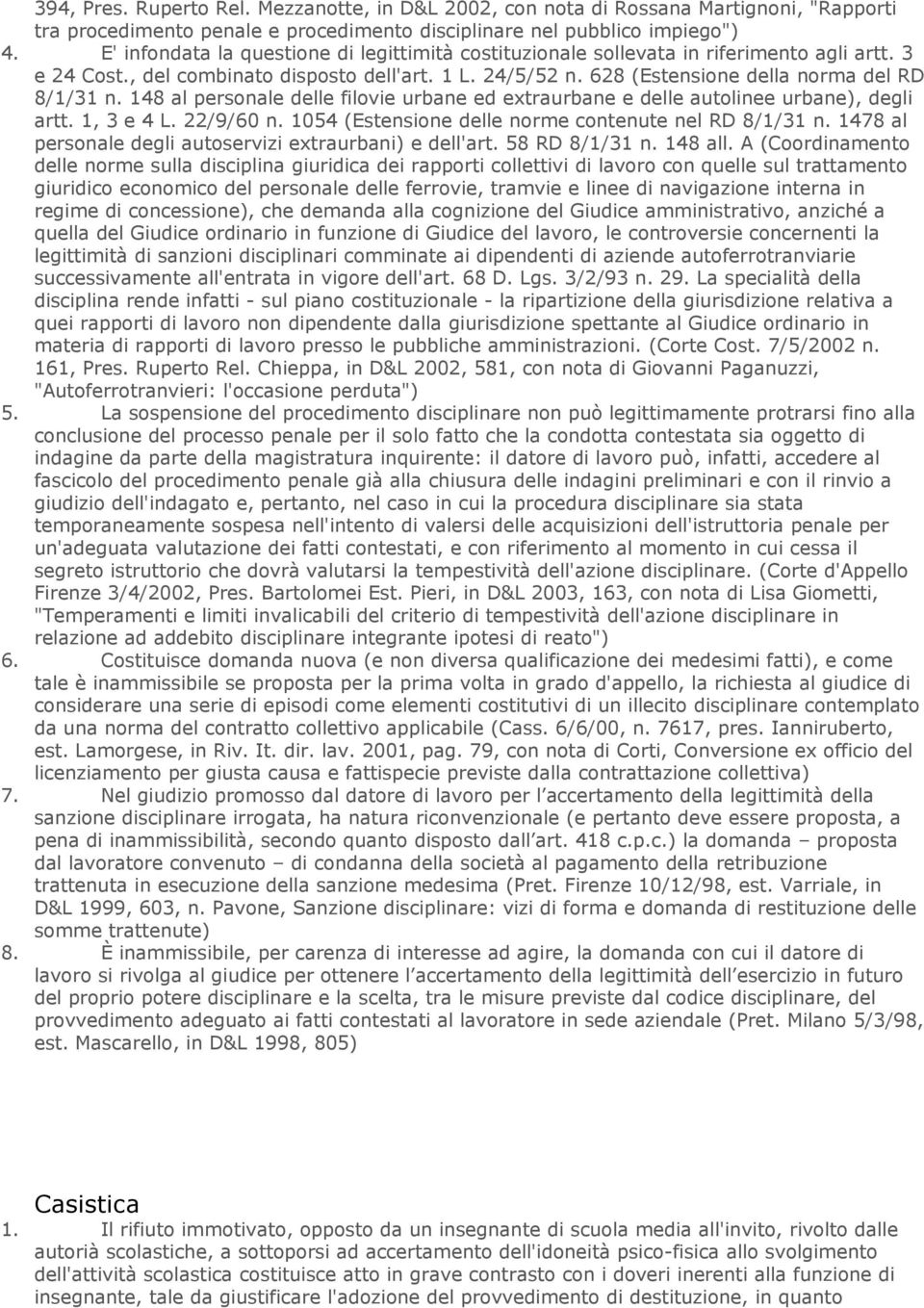 148 al personale delle filovie urbane ed extraurbane e delle autolinee urbane), degli artt. 1, 3 e 4 L. 22/9/60 n. 1054 (Estensione delle norme contenute nel RD 8/1/31 n.