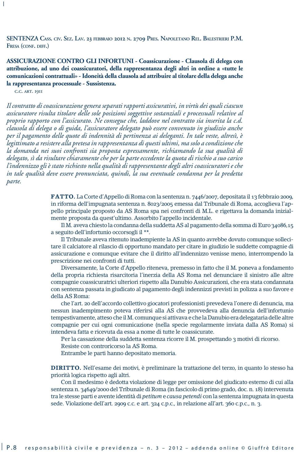 contrattuali» - Idoneità della clausola ad attribuire al titolare della delega anche la rappresentanza processuale - Sussistenza. c.c. art.