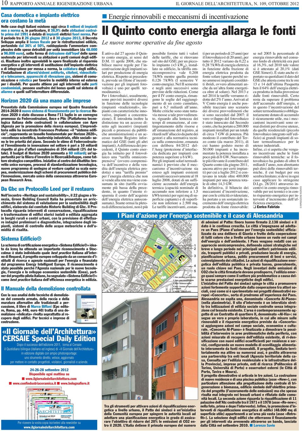 dal 27 agosto il Quinto conto energia, ai sensi del D.M. 11 aprile 2008, che stabilisce nuove regole per l incentivazione degli impianti solari per produzione di energia elettrica.