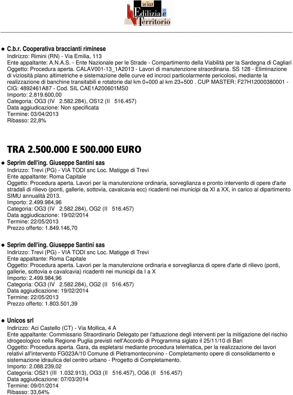 SS 128 - Eliminazione di viziosità plano altimetriche e sistemazione delle curve ed incroci particolarmente pericolosi, mediante la realizzazione di banchine transitabili e rotatorie dal km 0+000 al