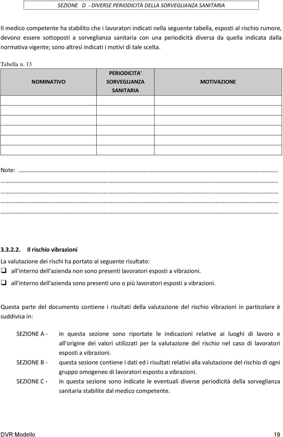 13 NOMINATIVO PERIODICITA' SORVEGLIANZA SANITARIA MOTIVAZIONE Note: 3.3.2.