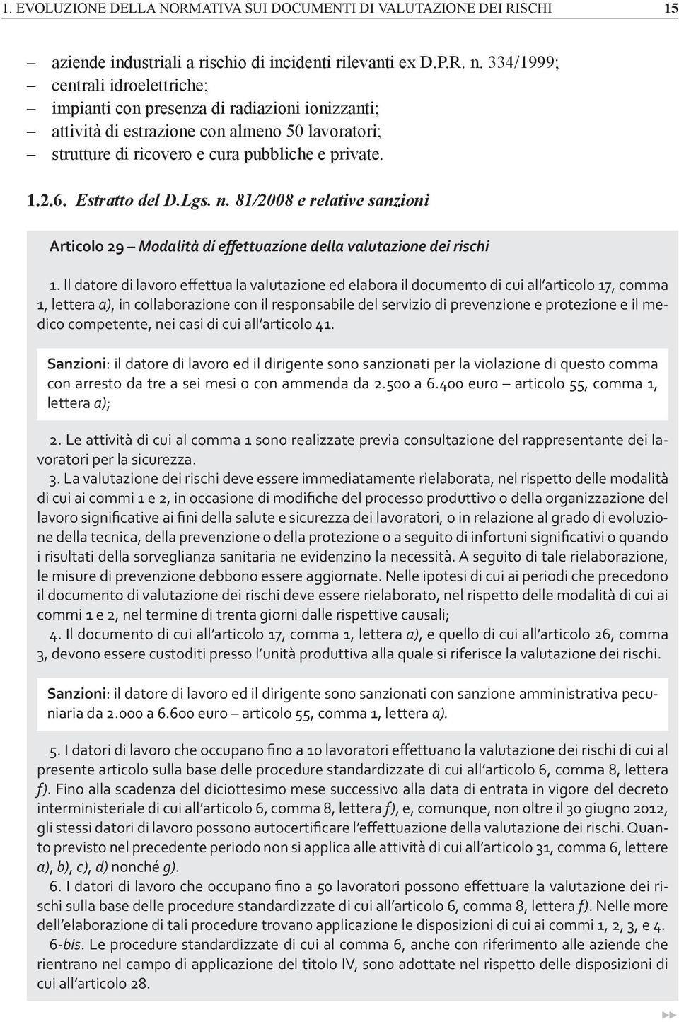 Estratto del D.Lgs. n. 81/2008 e relative sanzioni Articolo 29 Modalità di effettuazione della valutazione dei rischi 1.