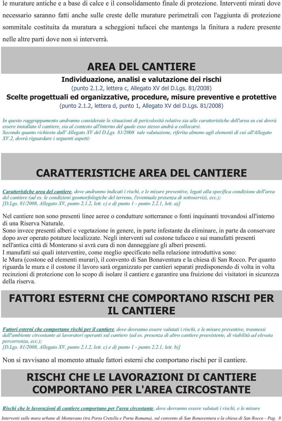 finitura a rudere presente nelle altre parti dove non si interverrà. AREA DEL CANTIERE Individuazione, analisi e valutazione dei rischi (punto 2.1.2, lettera c, Allegato XV del D.Lgs.