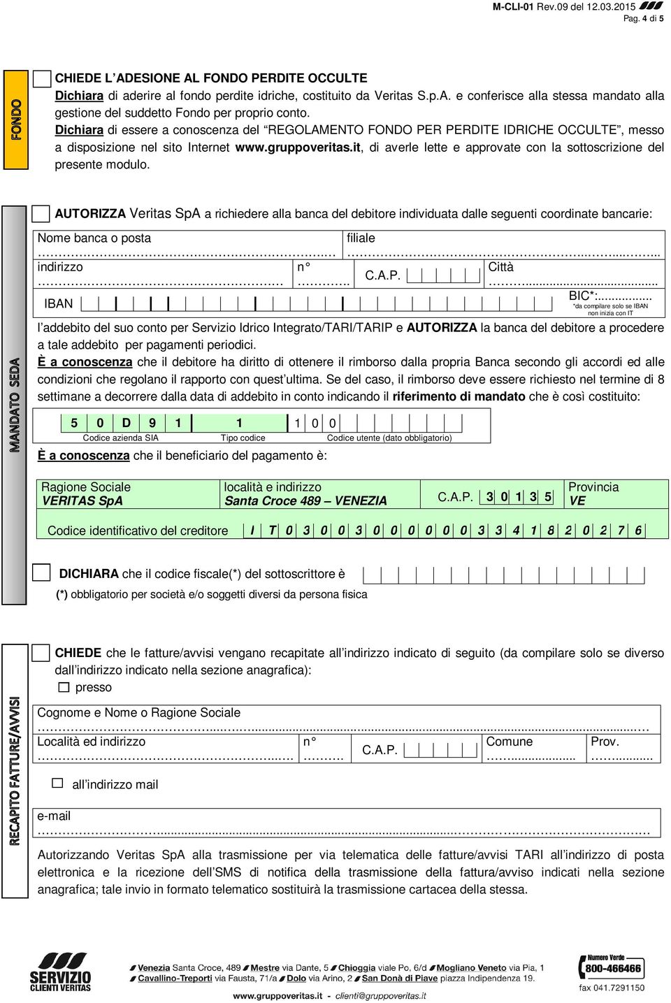 it, di averle lette e approvate con la sottoscrizione del presente modulo.