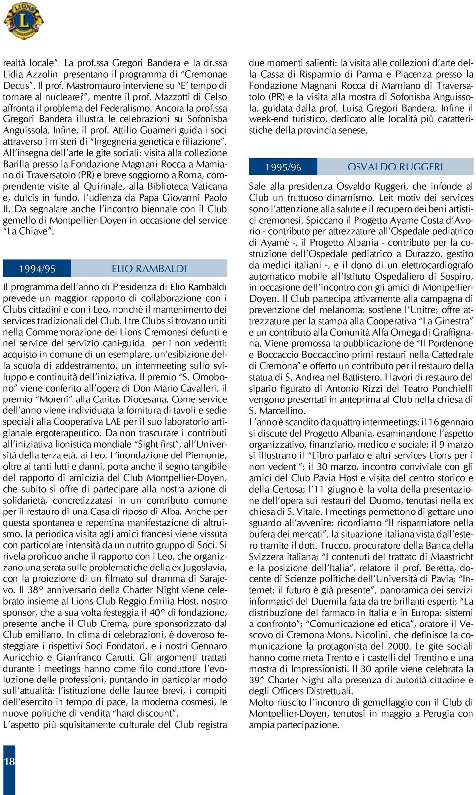 Attilio Guarneri guida i soci attraverso i misteri di Ingegneria genetica e filiazione.