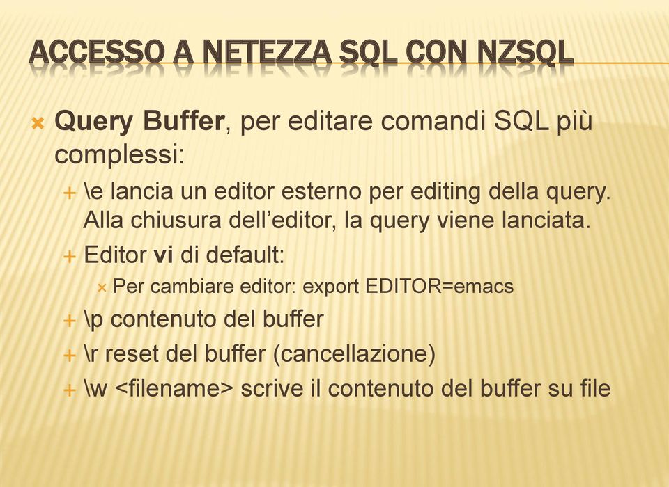 Alla chiusura dell editor, la query viene lanciata.