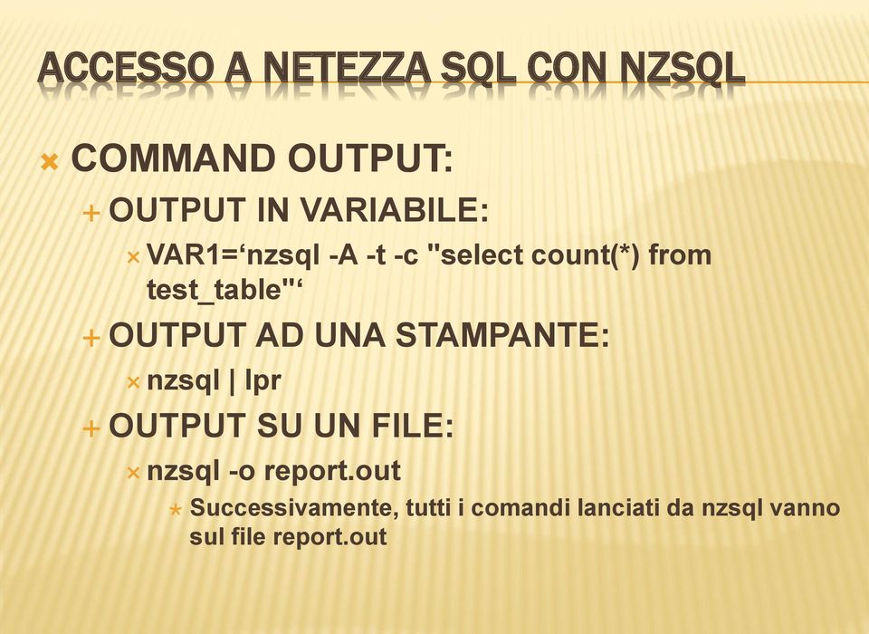 STAMPANTE: nzsql lpr OUTPUT SU UN FILE: nzsql -o report.