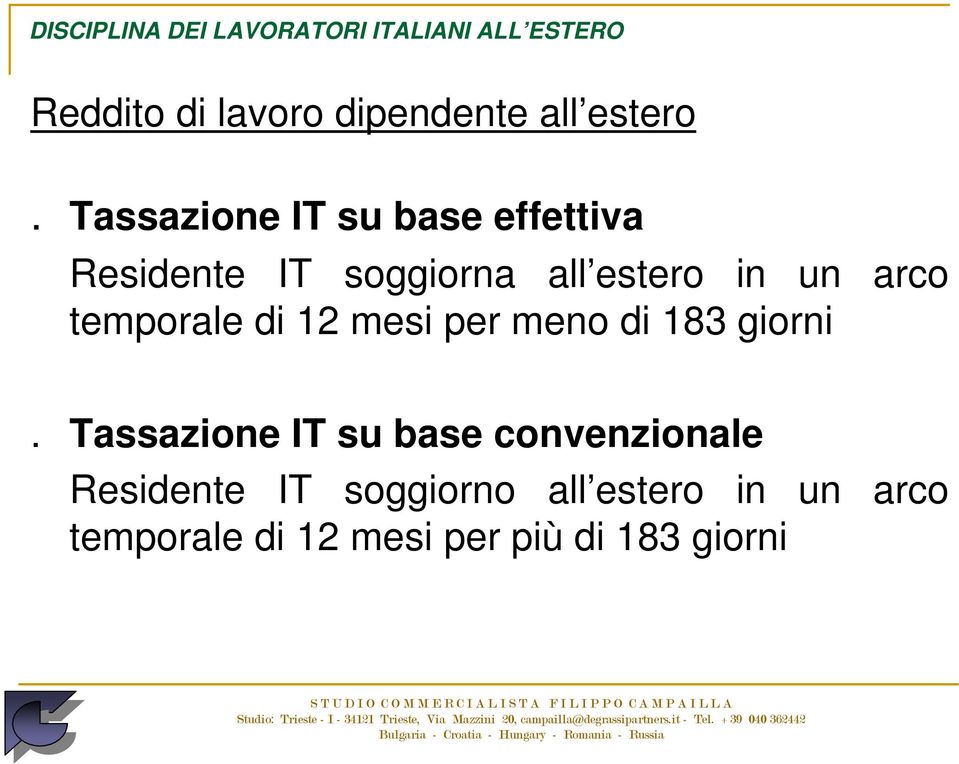 arco temporale di 12 mesi per meno di 183 giorni.