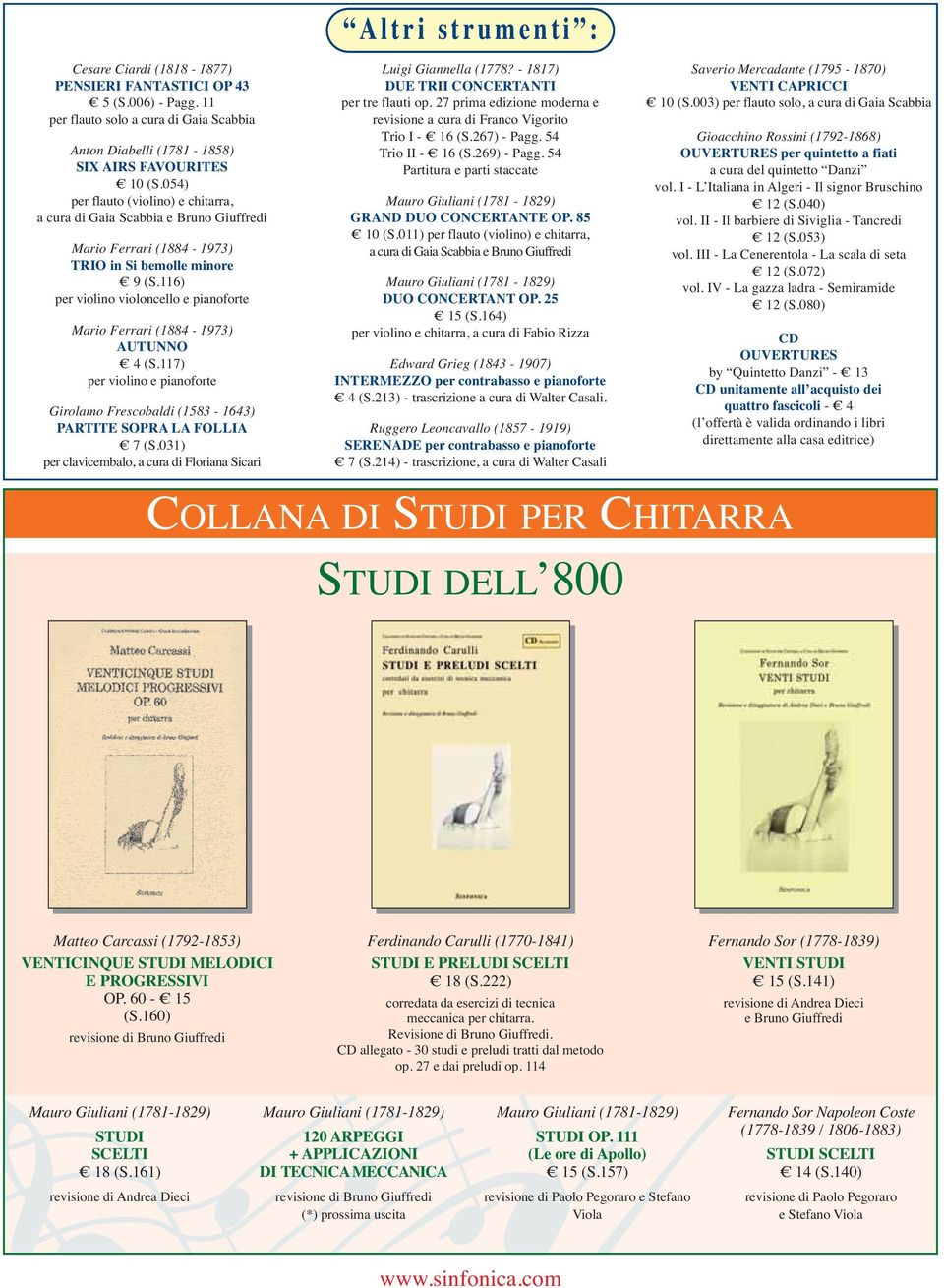 116) per violino violoncello e pianoforte Mario Ferrari (1884-1973) AUTUNNO 4 (S.117) per violino e pianoforte Girolamo Frescobaldi (1583-1643) PARTITE SOPRA LA FOLLIA 7 (S.