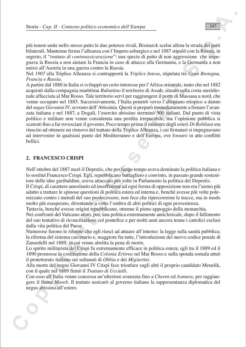 non aiutare la Francia in caso di attacco alla Germania, e la Germania a non unirsi all Austria in una guerra contro la Russia.