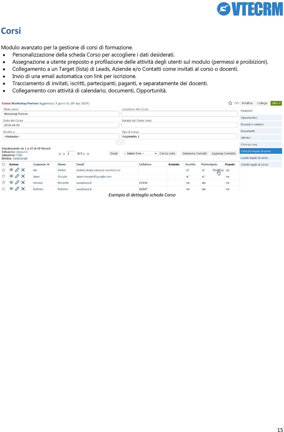 Collegamento a un Target (lista) di Leads, Aziende e/o Contatti come invitati al corso o docenti.