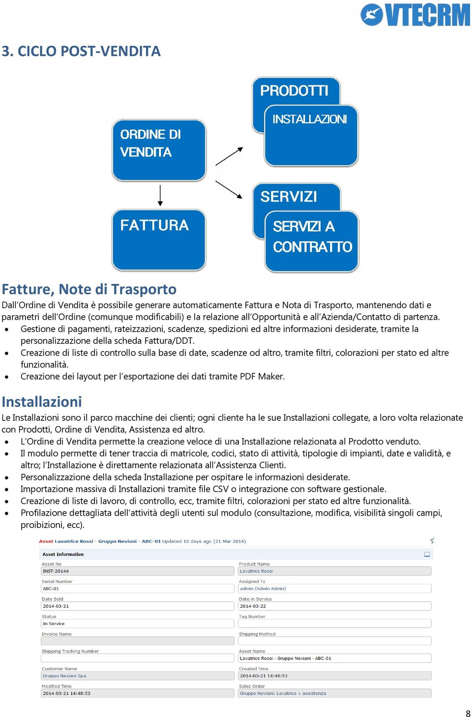 Gestione di pagamenti, rateizzazioni, scadenze, spedizioni ed altre informazioni desiderate, tramite la personalizzazione della scheda Fattura/DDT.