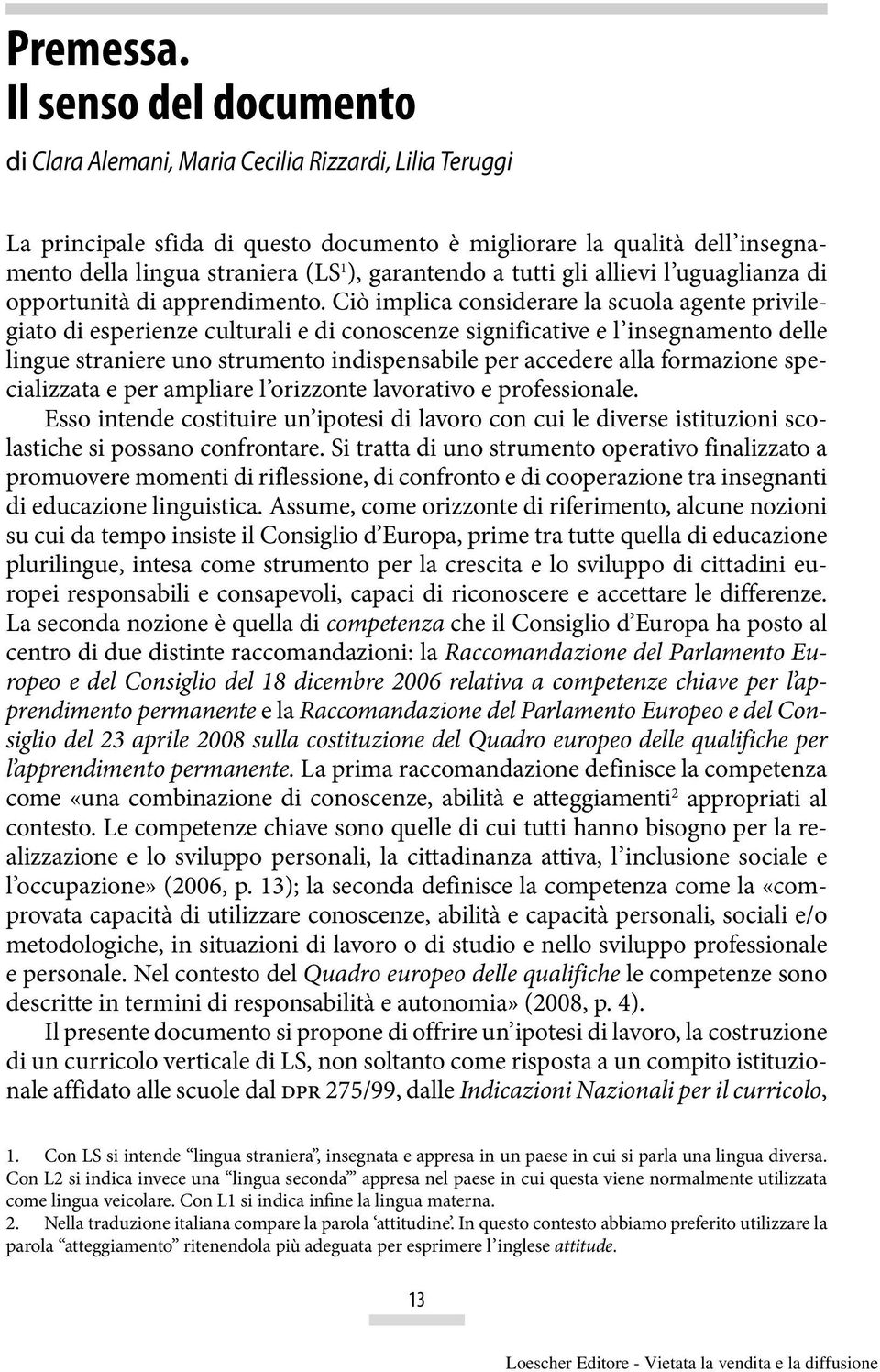 garantendo a tutti gli allievi l uguaglianza di opportunità di apprendimento.