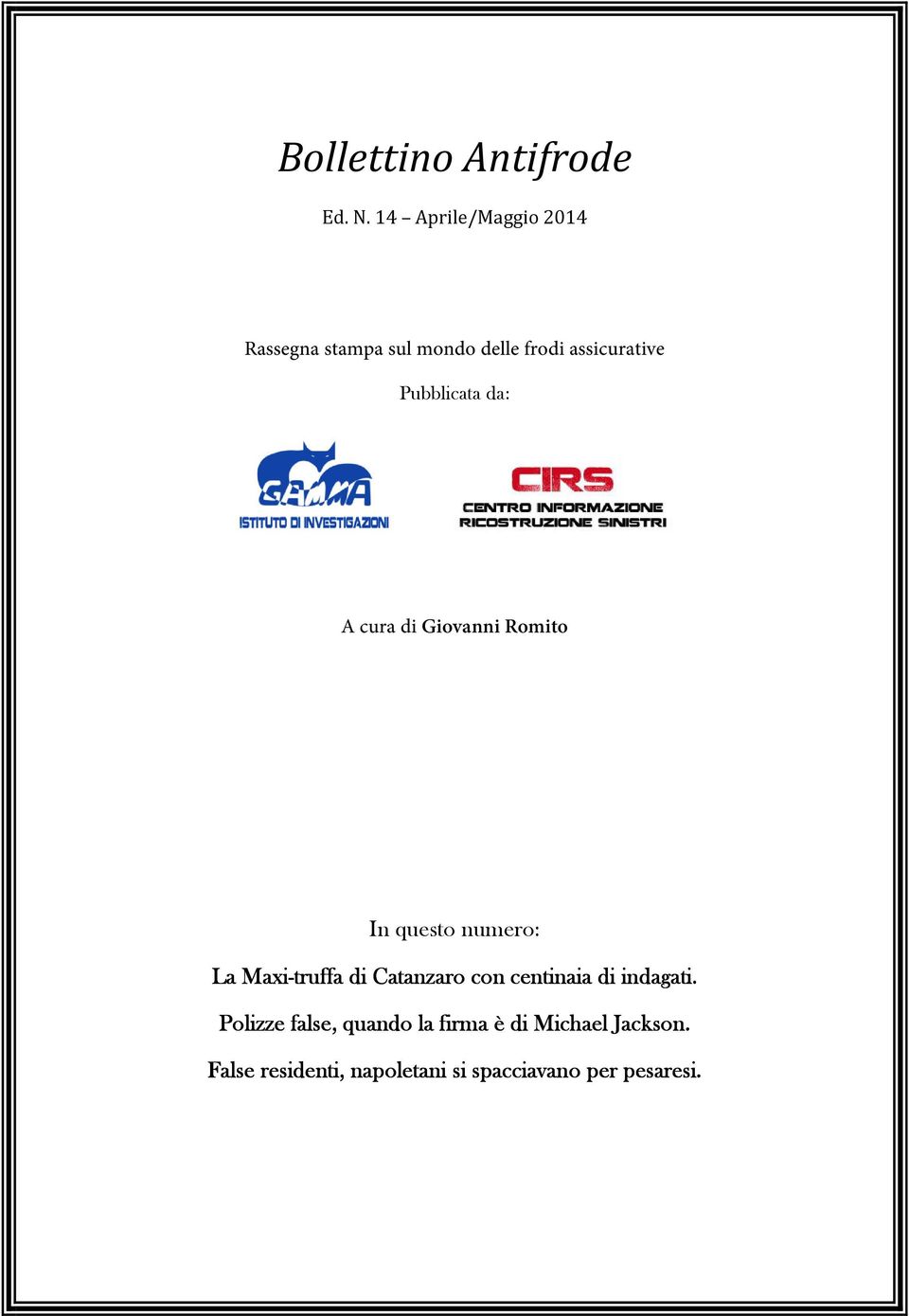 Pubblicata da: A cura di Giovanni Romito In questo numero: La Maxi-truffa di