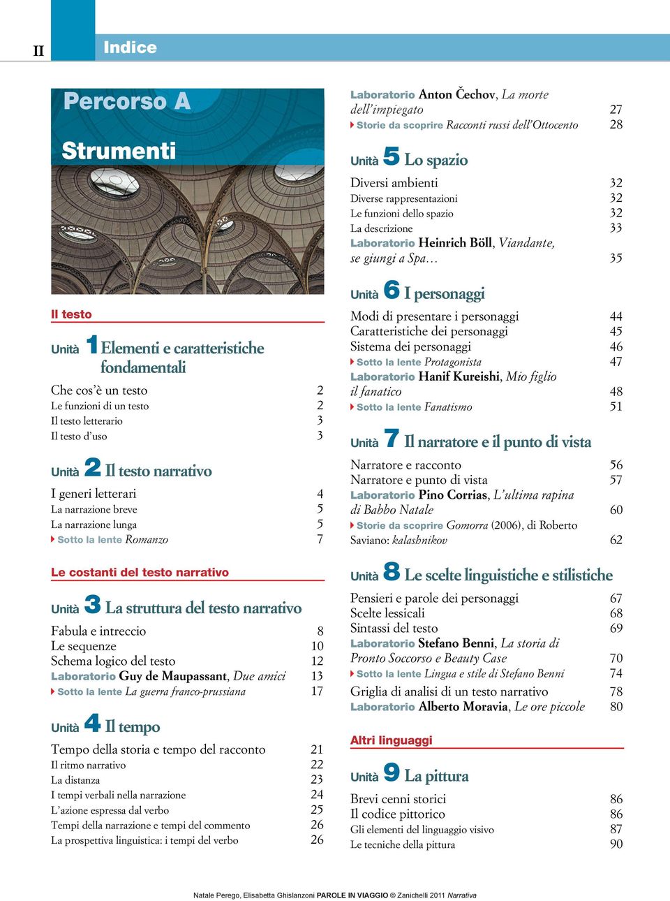 sequenze 10 Schema logico del testo 12 Laboratorio Guy de Maupassant, Due amici 13 Sotto la lente La guerra franco-prussiana 17 Unità 4 Il tempo Tempo della storia e tempo del racconto 21 Il ritmo